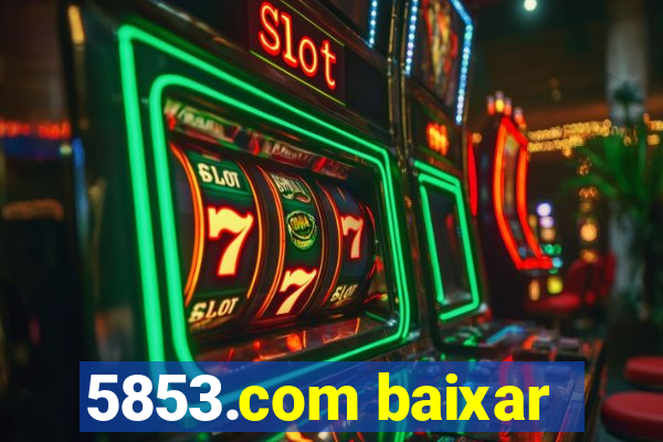 5853.com baixar